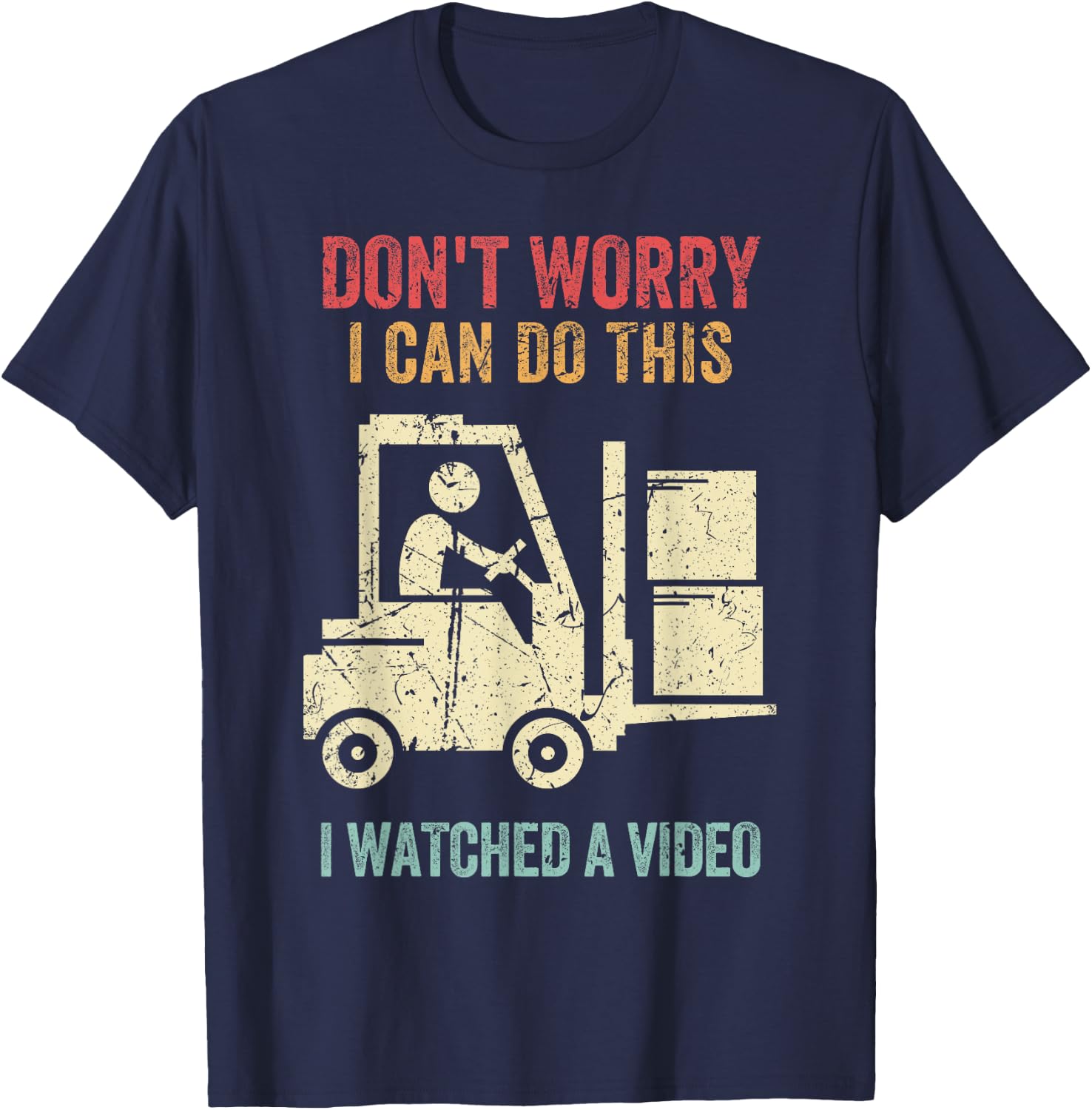 Don't Worry I Can Do This Forklift Funny Forklift Driver T-Shirt - T-Shirt | Navy