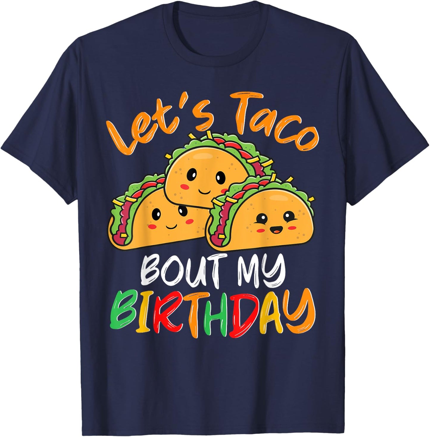 Mexican Taco Party Let's Taco Bout My Birthday Men Women T-Shirt - T-Shirt | Navy