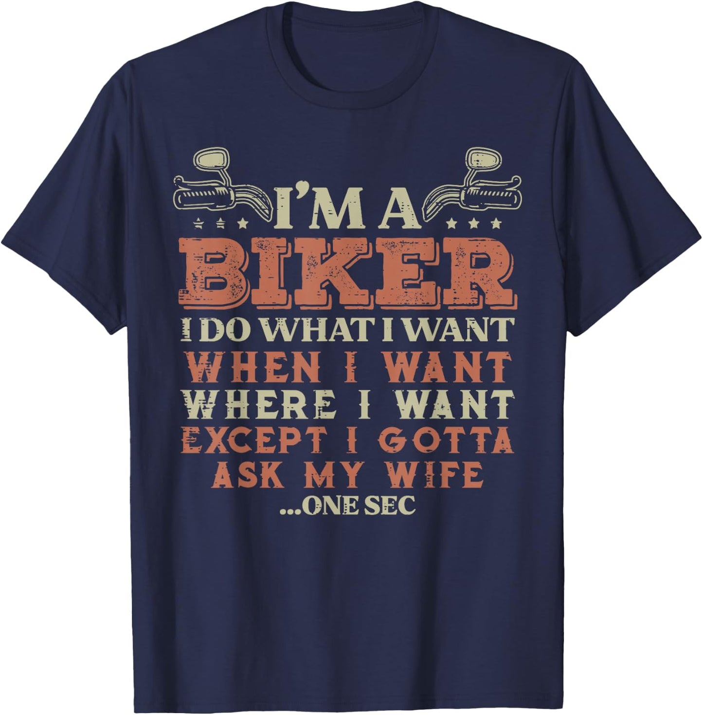 Im A Biker I Do What I Want Funny Motorcycle Motorbike Men T-Shirt - T-Shirt | Navy