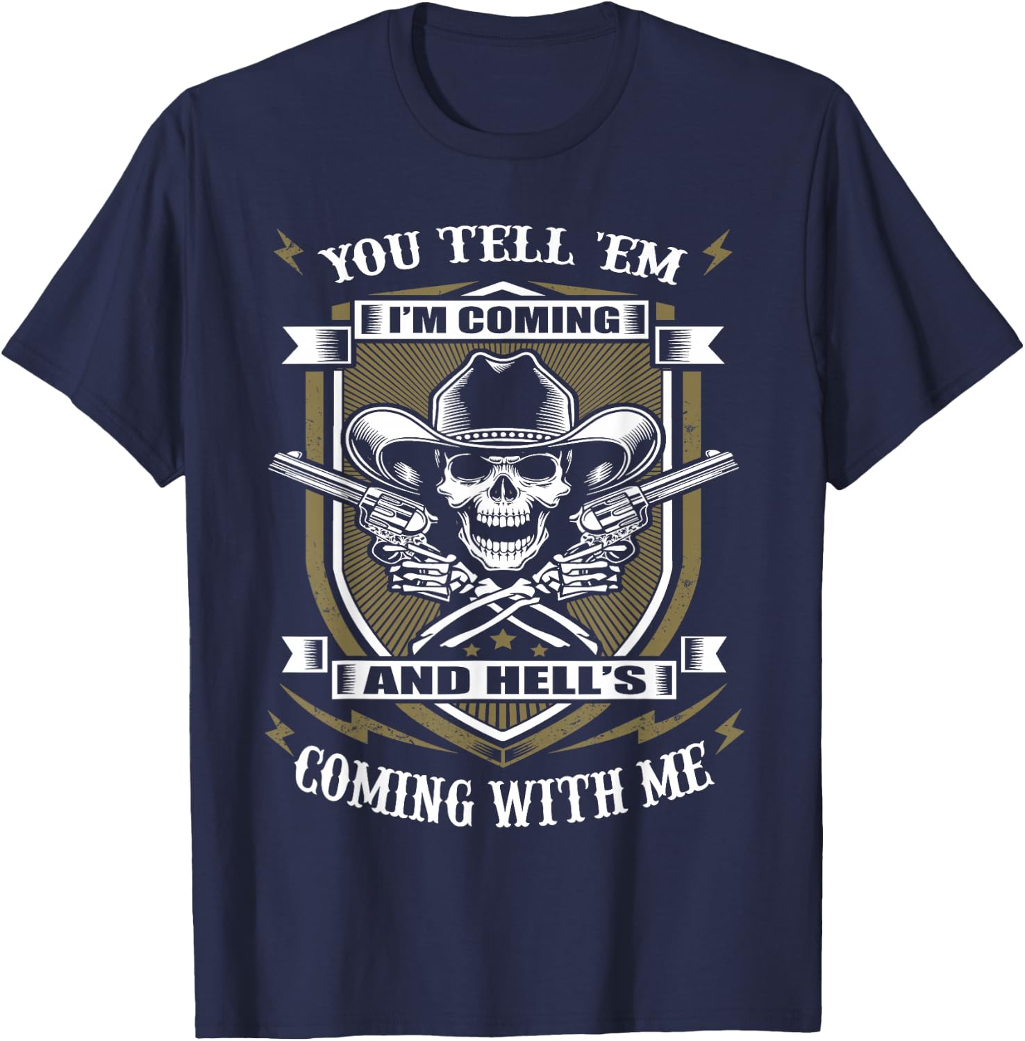 You Tell 'em I'm Coming and Hell's Coming with me T-Shirt - T-Shirt | Navy