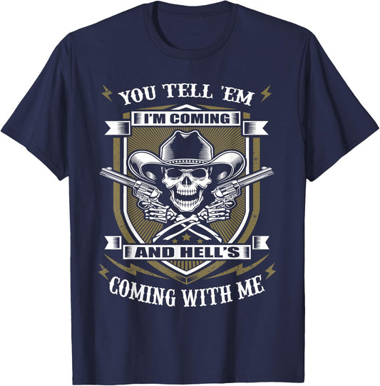 You Tell 'em I'm Coming and Hell's Coming with me T-Shirt - T-Shirt | Navy
