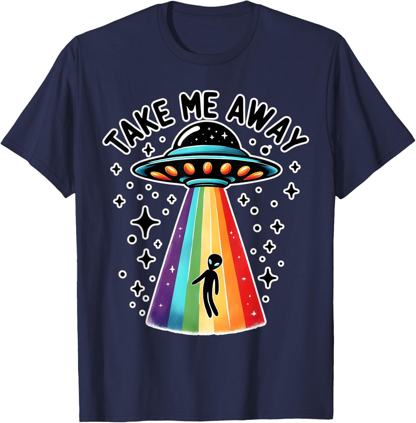 Take Me With UFO Alien Spaceship Rainbow Sci Fi T-Shirt - T-Shirt | Navy
