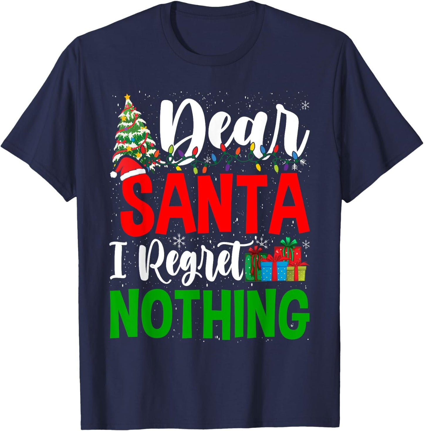 Funny Christmas Xmas Humor Dear Santa I Regret Nothing T-Shirt - T-Shirt | Navy