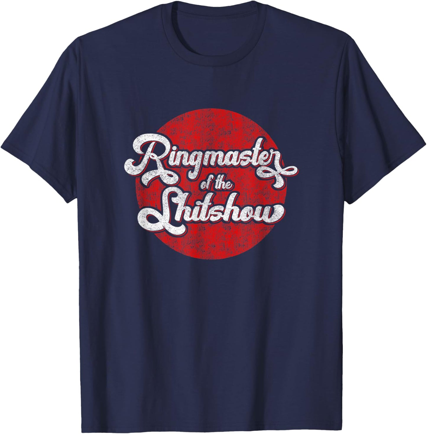 Ringmaster of the Shitshow T-Shirt - T-Shirt | Navy