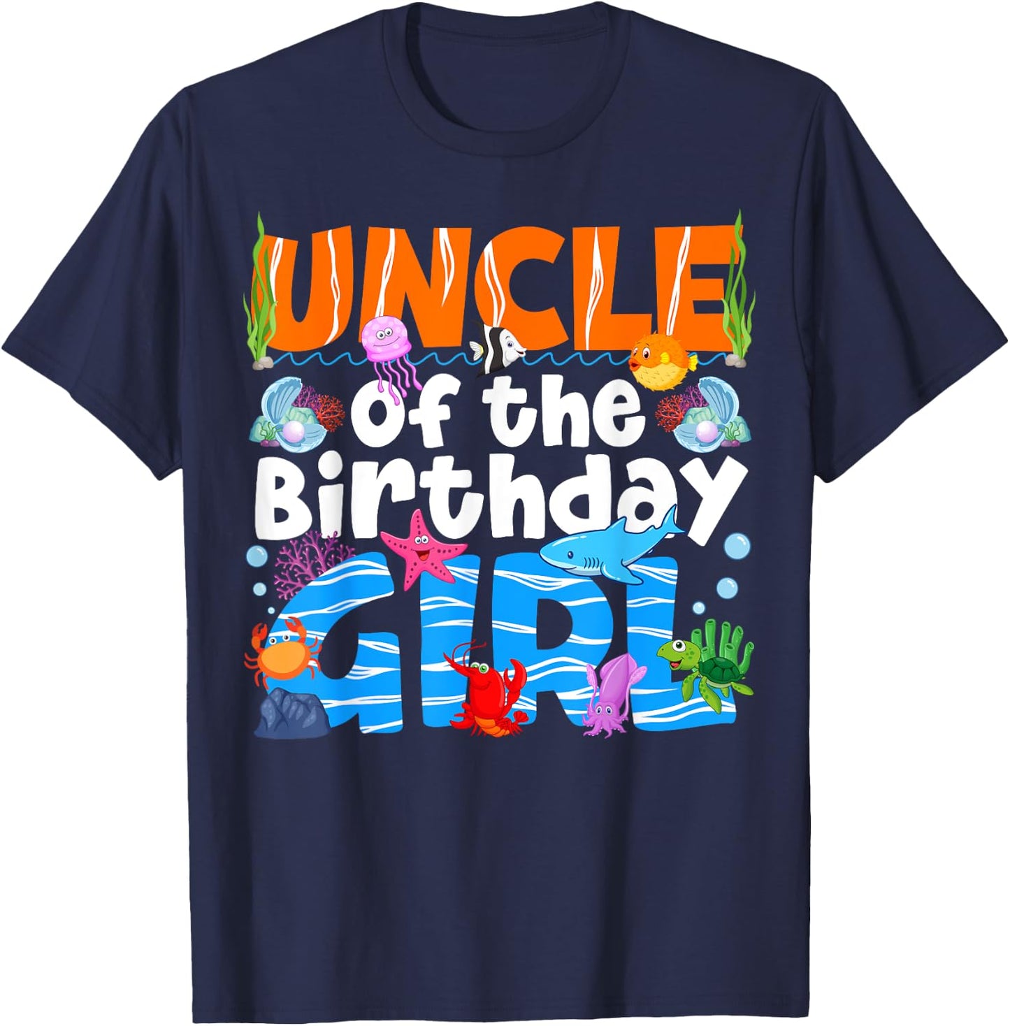 Uncle Under Sea Birthday Party Girl Ocean Sea Animals Themed T-Shirt - T-Shirt | Navy