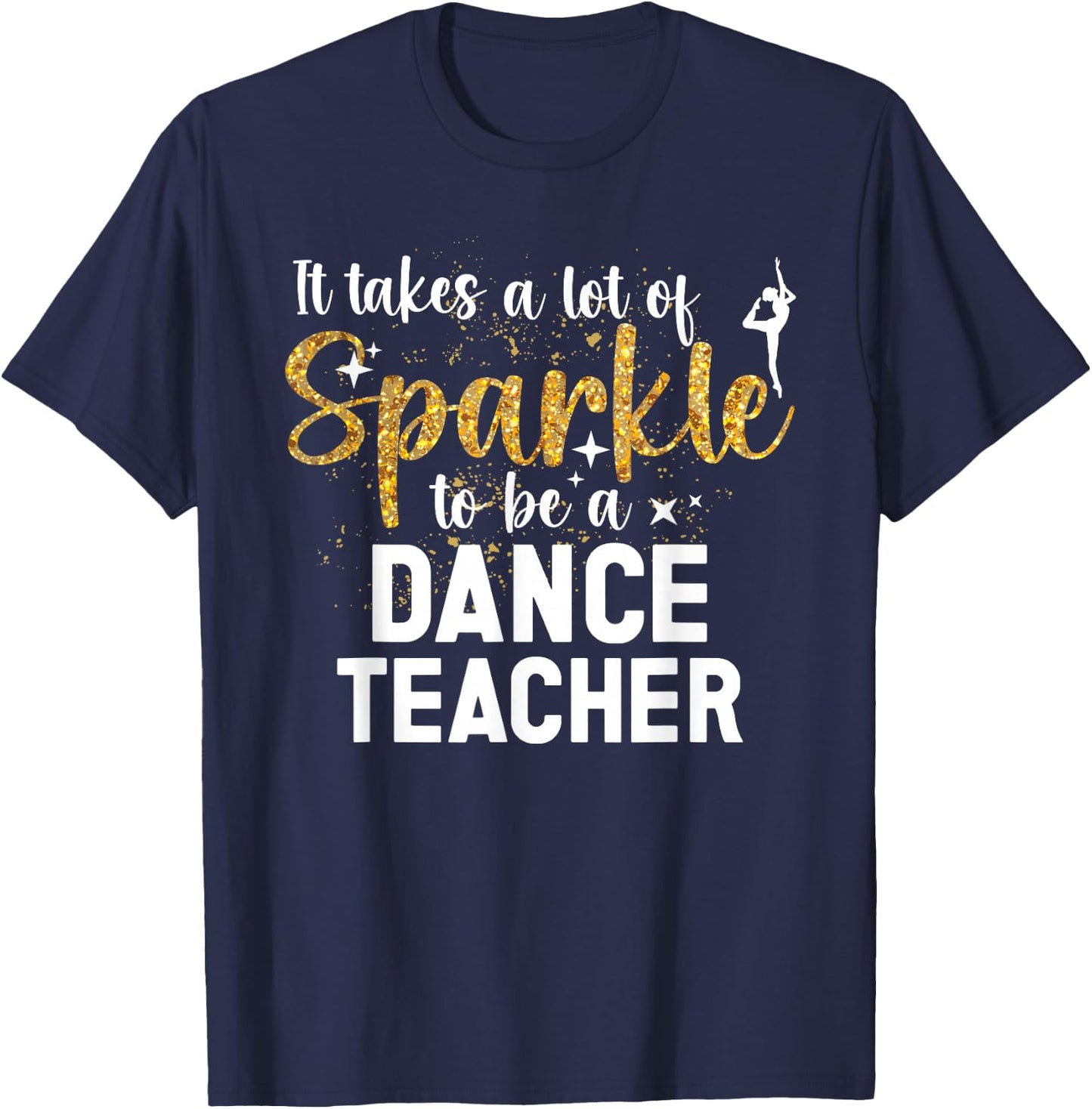 To Be A Dance Teacher Dance Instructor Dancing Teacher T-Shirt - T-Shirt | Navy