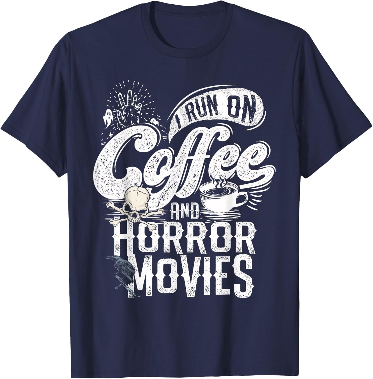 I Run on Coffee And Horror Movies Horror Movie Merchandise T-Shirt - T-Shirt | Navy