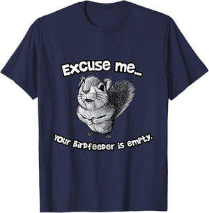 Funny Squirrel Excuse Me Your Birdfeeder Is Empty T-Shirt - T-Shirt | Navy