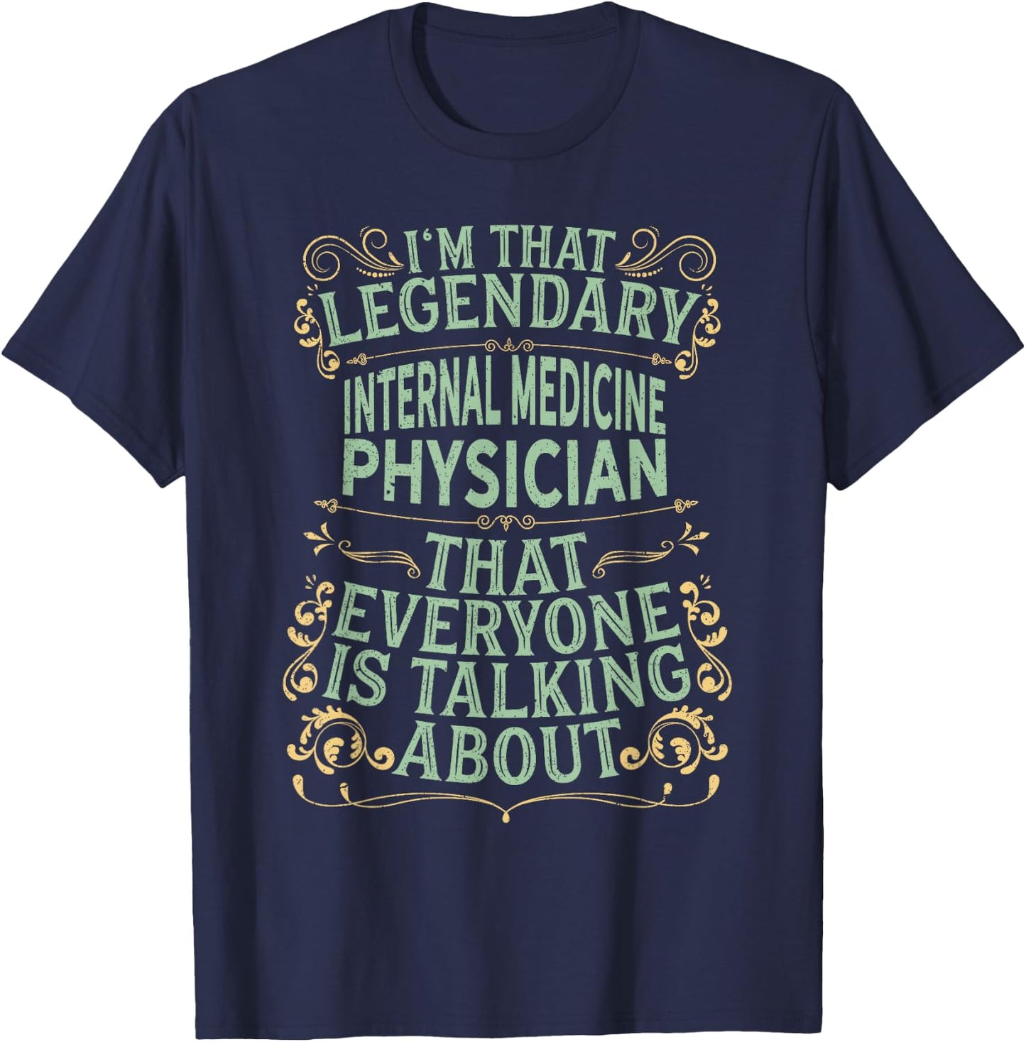 Surgical Medical - Legendary Internal Medicine Physician T-Shirt - T-Shirt | Navy