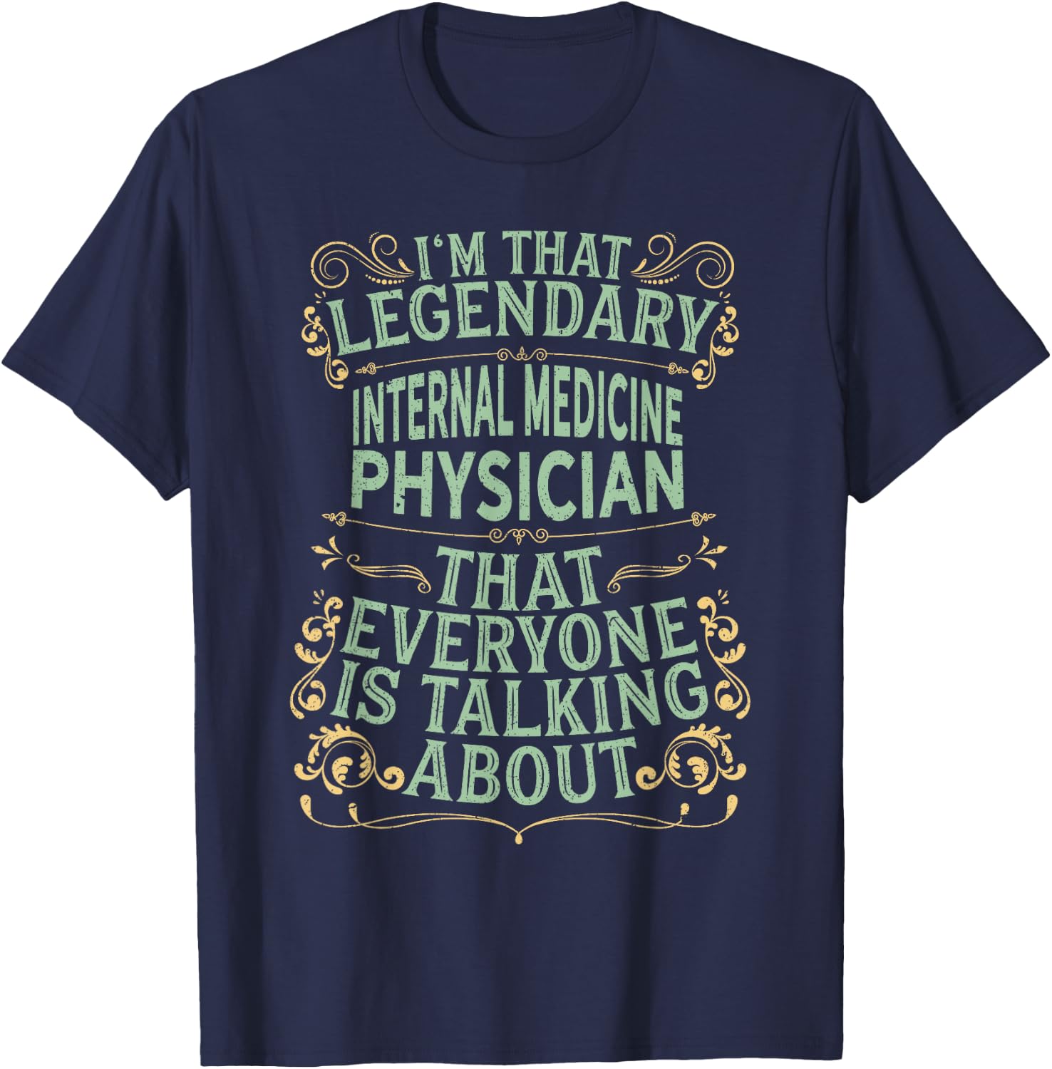 Surgical Medical - Legendary Internal Medicine Physician T-Shirt - T-Shirt | Navy