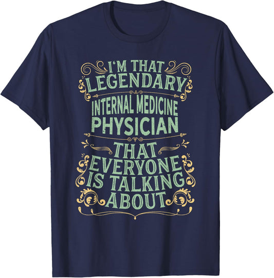 Surgical Medical - Legendary Internal Medicine Physician T-Shirt - T-Shirt | Navy