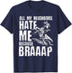 Dirt Bike Rider All My Neighbors Hate Me Because Braaap T-Shirt - T-Shirt | Navy