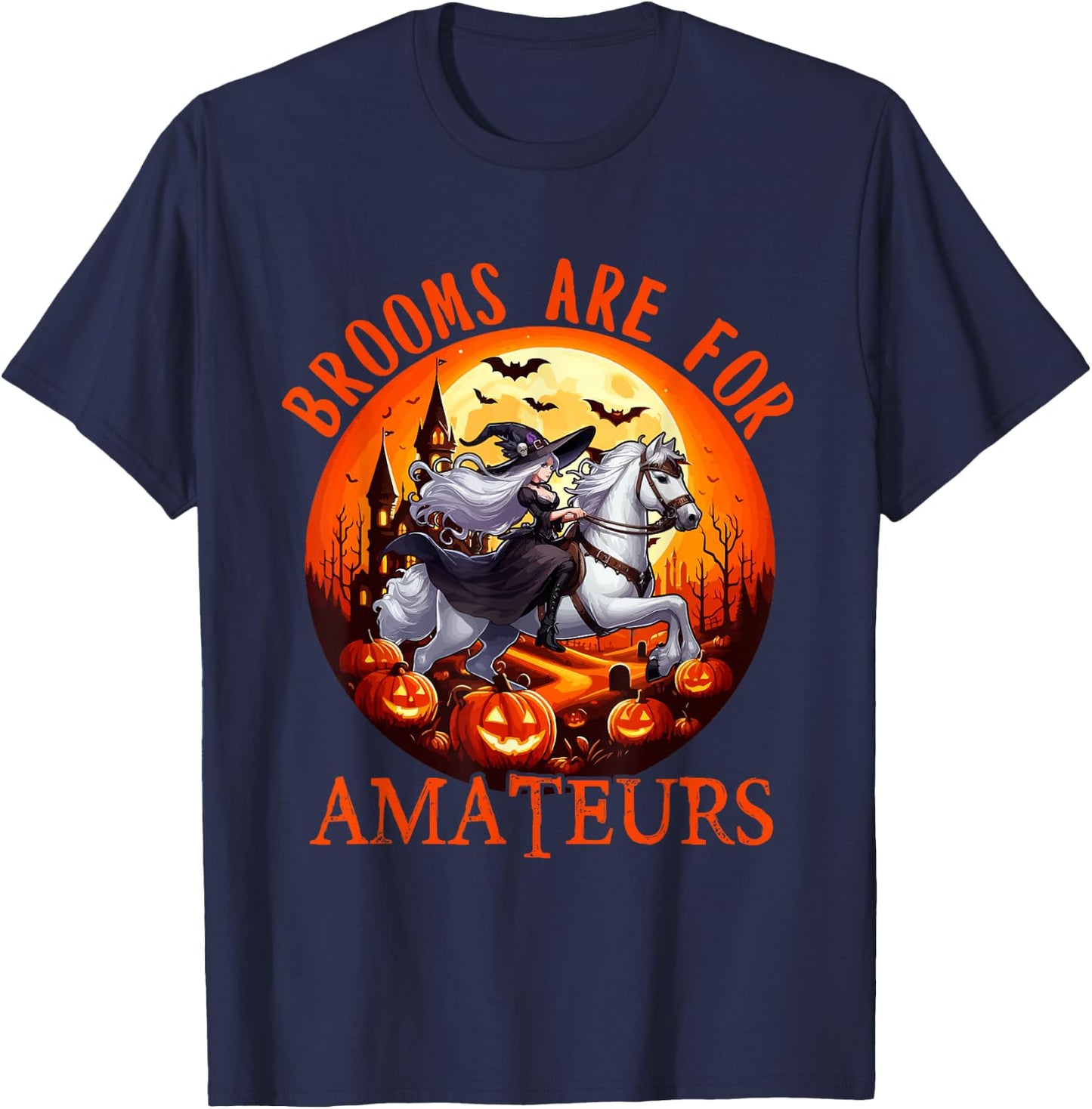 Brooms Are For Amateurs Halloween Witch Riding Horse Farmer T-Shirt - T-Shirt | Navy