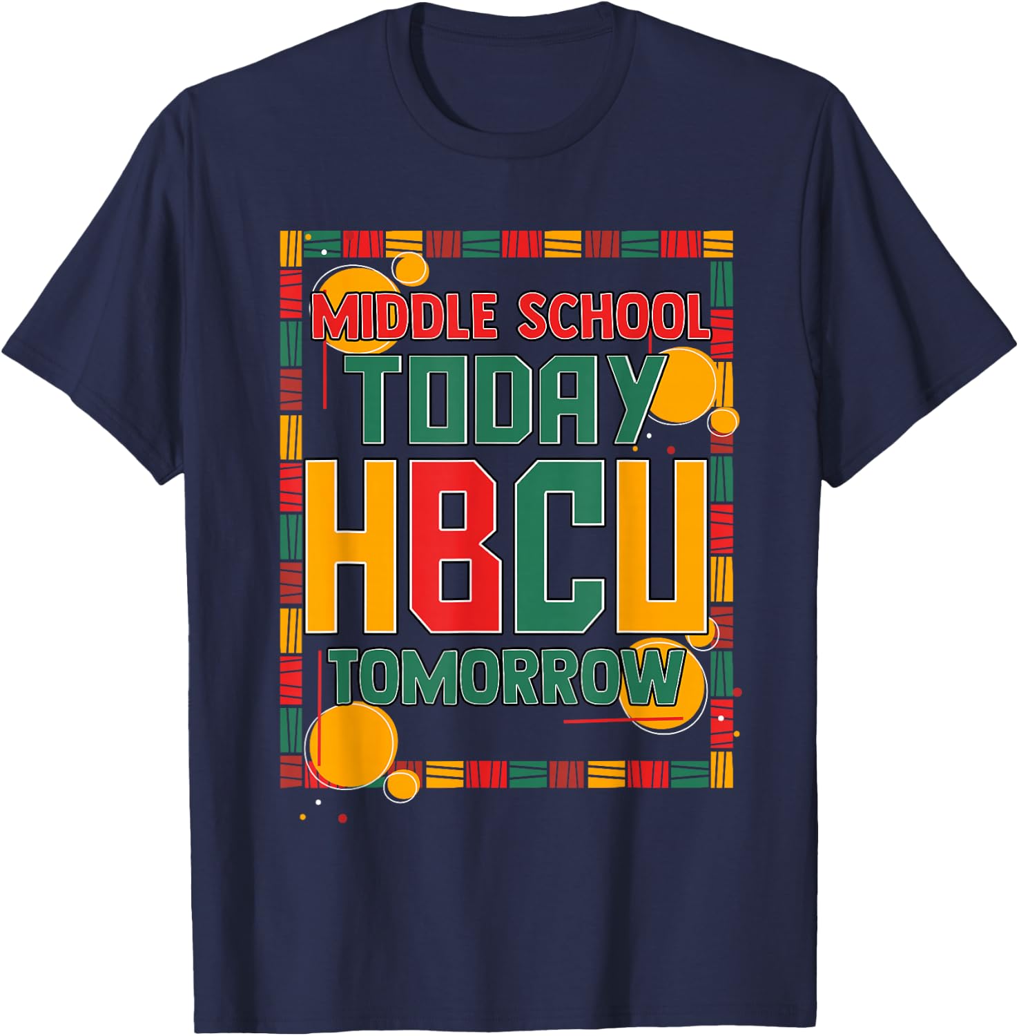 Middle School Today HBCU Tomorrow African American T-Shirt - T-Shirt | Navy