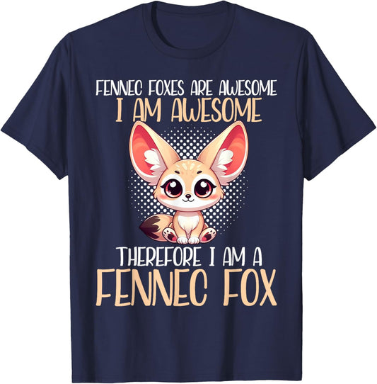 Fennec Fox Are Awesome I Am Awesome I Am A Fennec Fox T-Shirt - T-Shirt | Navy
