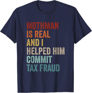 Mothman is Real and I Helped Him Commit Tax Fraud Cryptids T-Shirt - T-Shirt | Navy
