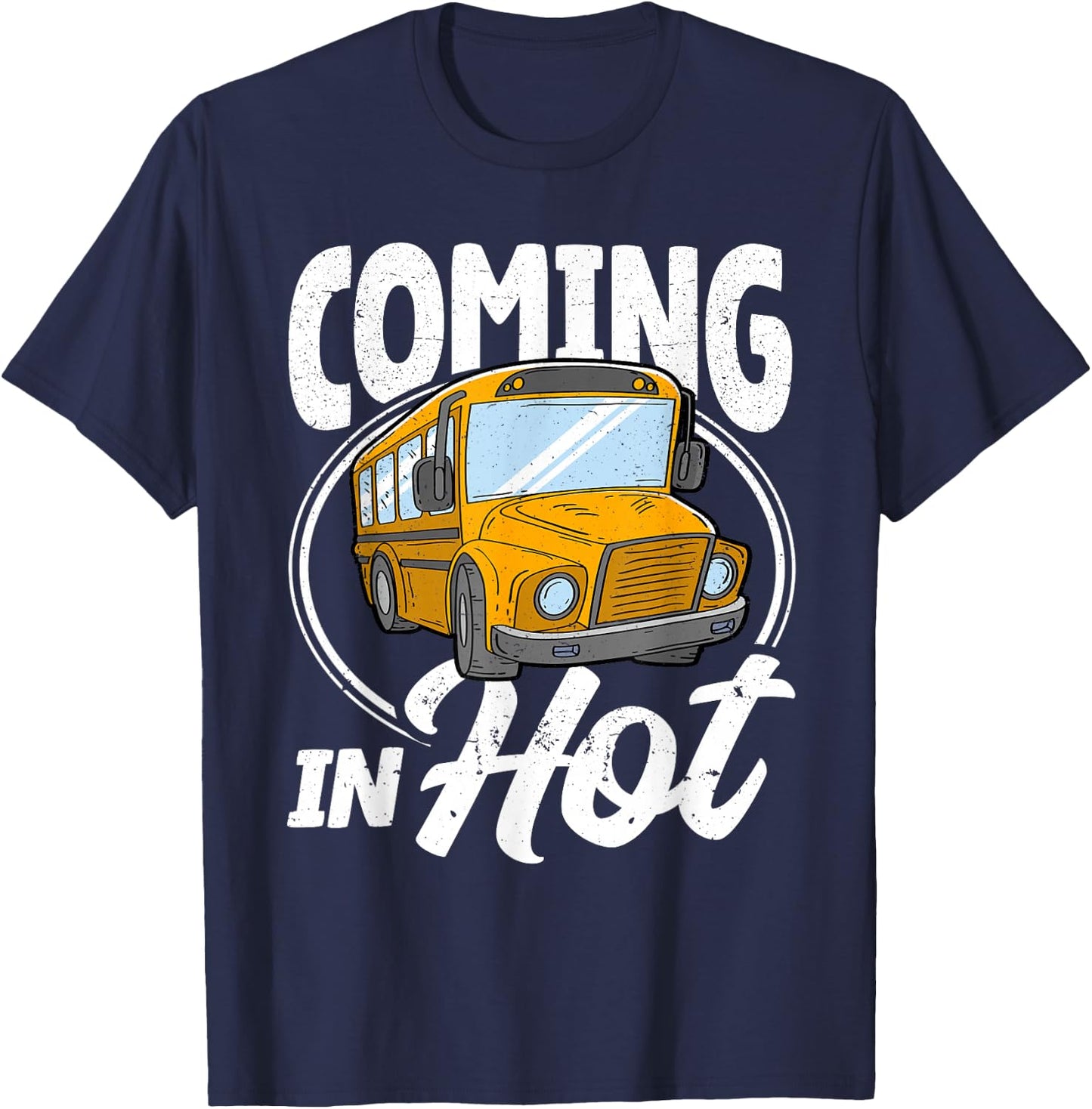 Coming in Hot Funny School Bus Driver T-Shirt - T-Shirt | Navy