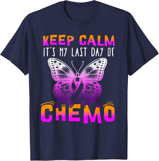 Cute Cancer Awareness - Keep Calm It's My Last Day Of Chemo T-Shirt - T-Shirt | Navy