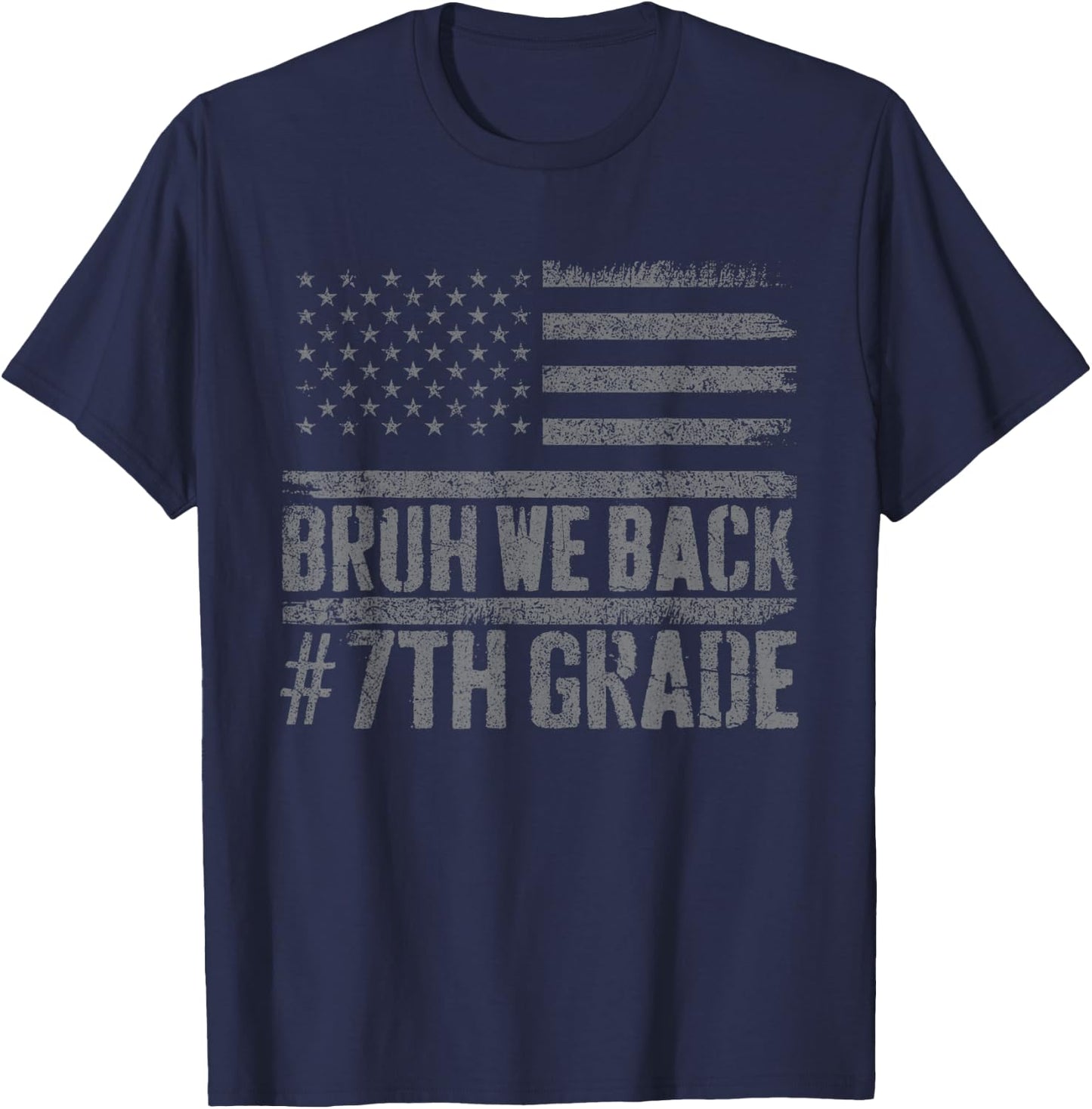 Bruh We Back 7th Grade Back To School American Usa Flag T-Shirt - T-Shirt | Navy