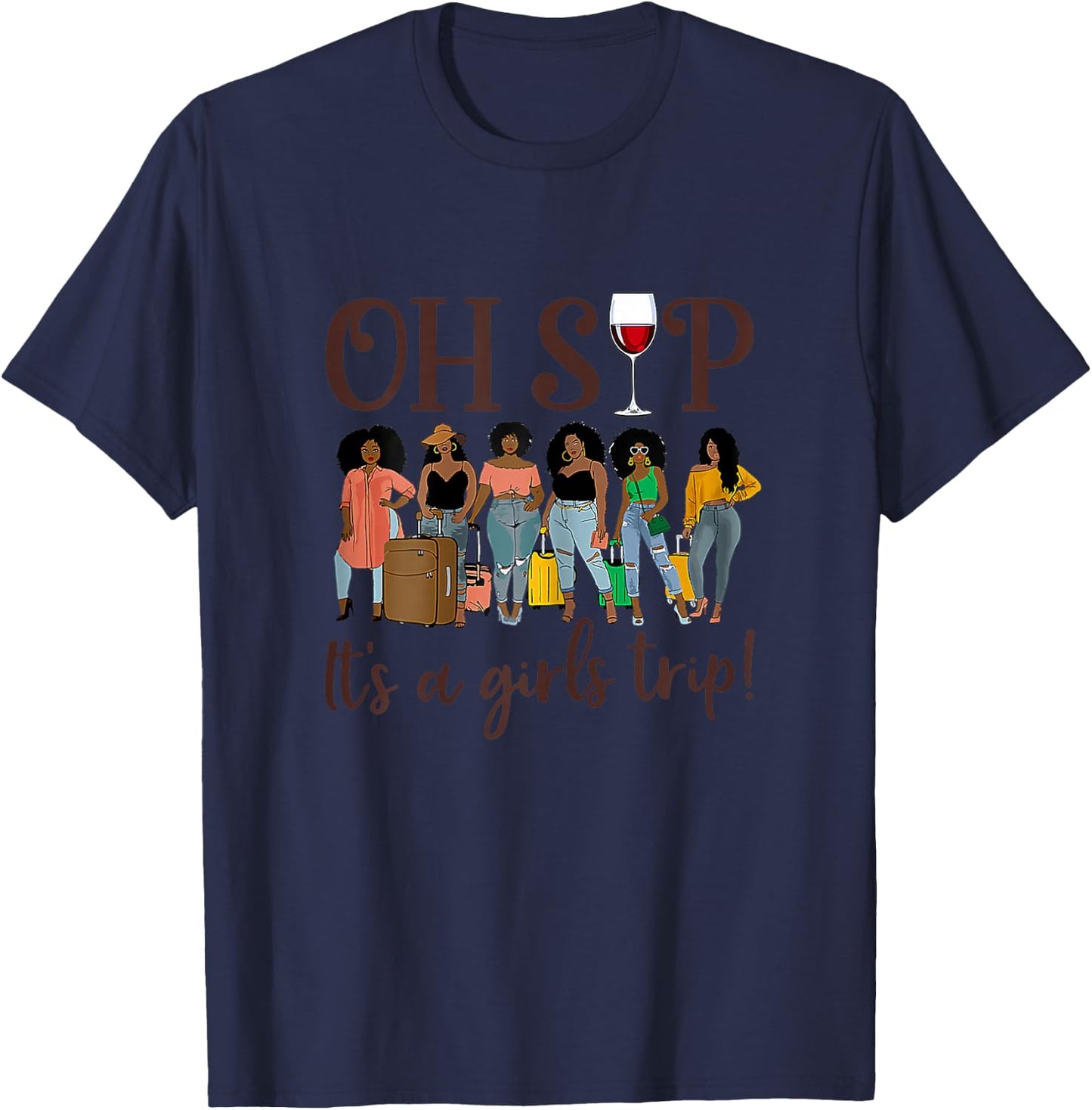 Oh Sip It's A Girls Trip Fun Wine Party Black Women Queen T-Shirt - T-Shirt | Navy