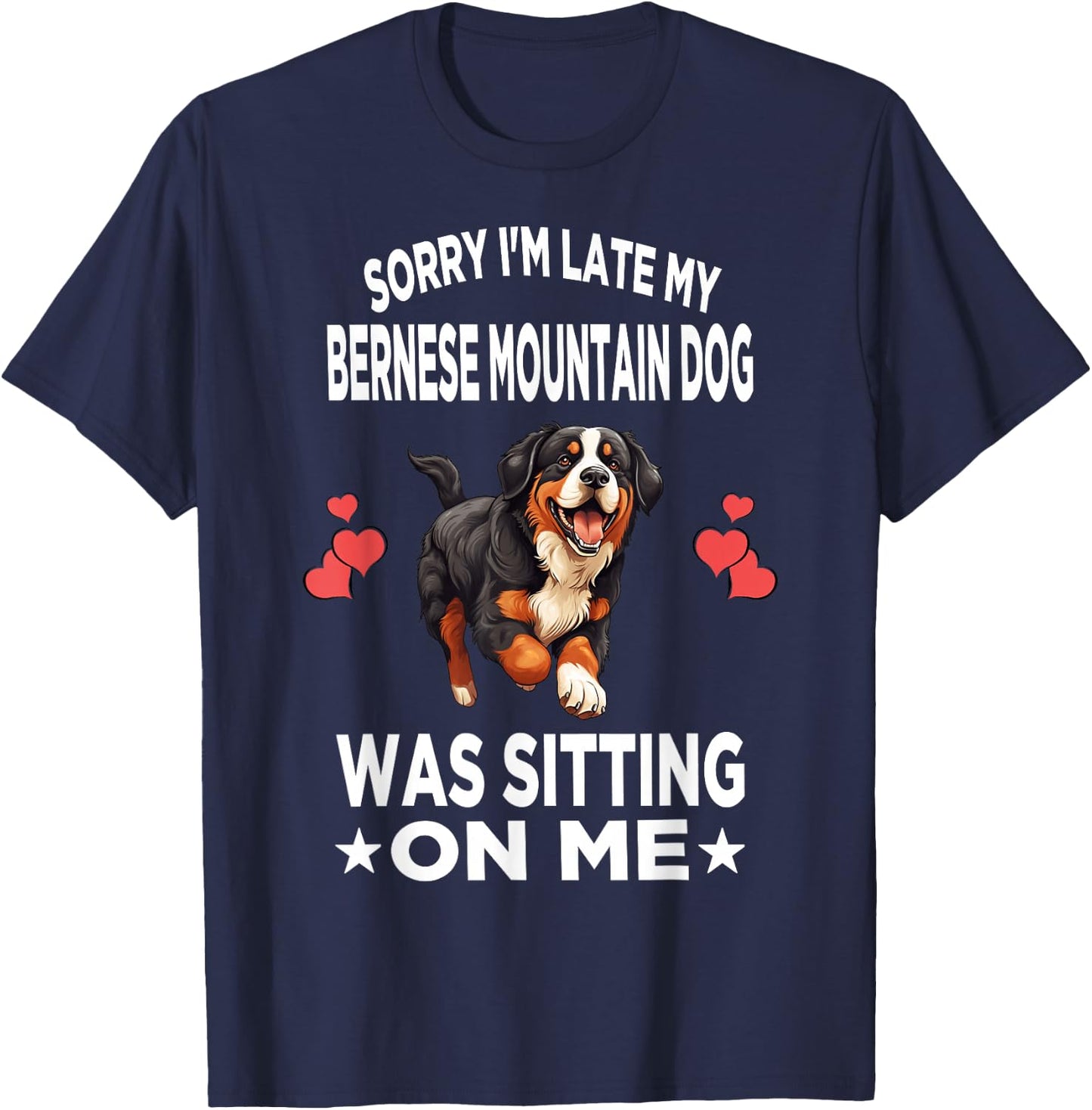 Sorry I'm Late My Bernese Mountain Dog Was Sitting On Me Dog Men Women Girls Kids T-Shirt - T-Shirt | Navy