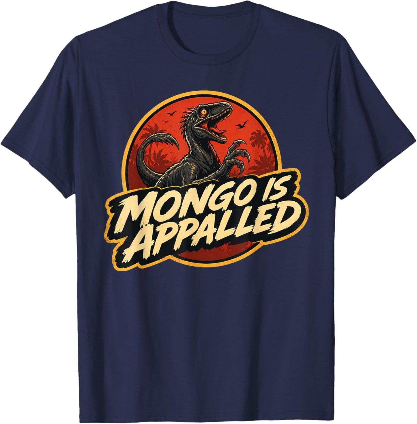 Mongo is Appalled Funny Dinosaur Meme T-Shirt - T-Shirt | Navy