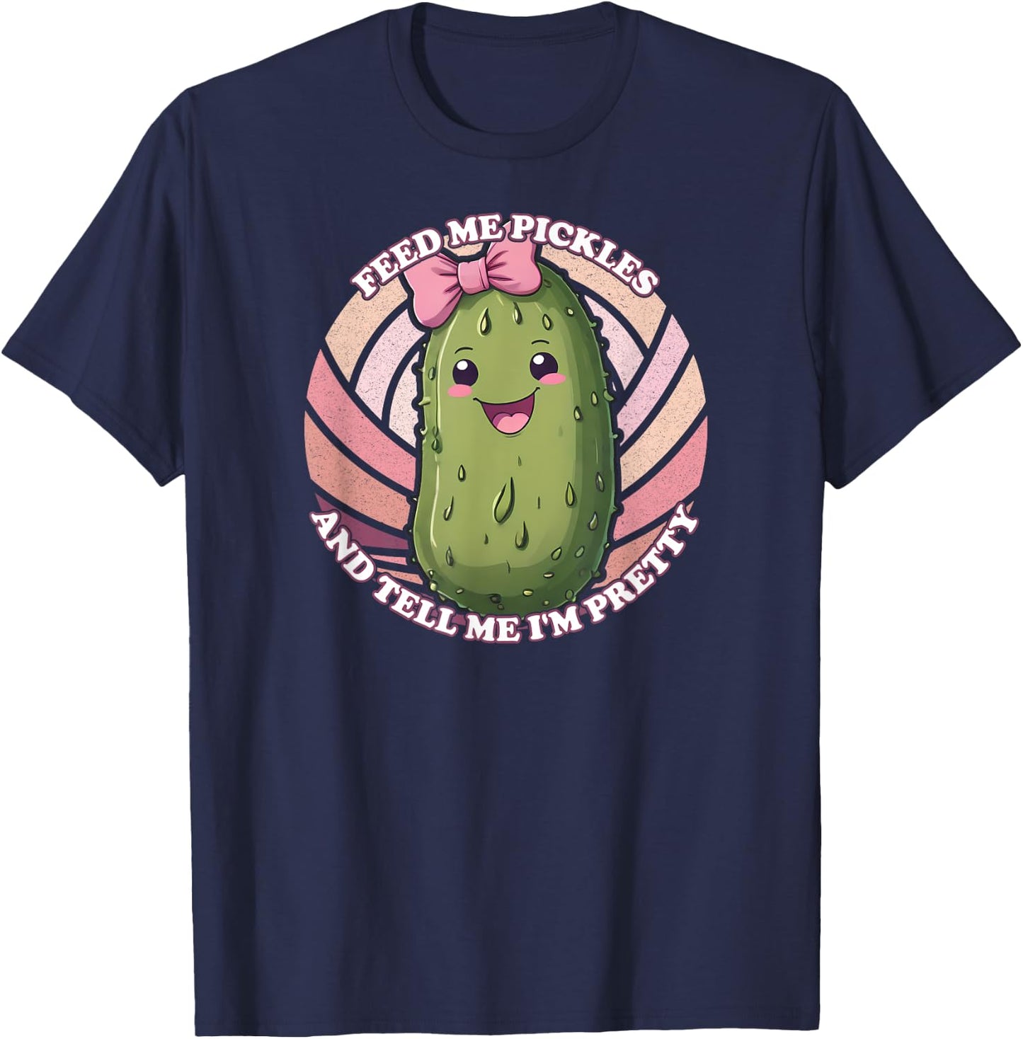 Feed Me Pickles And Tell Me I'm Pretty T-Shirt - T-Shirt | Navy