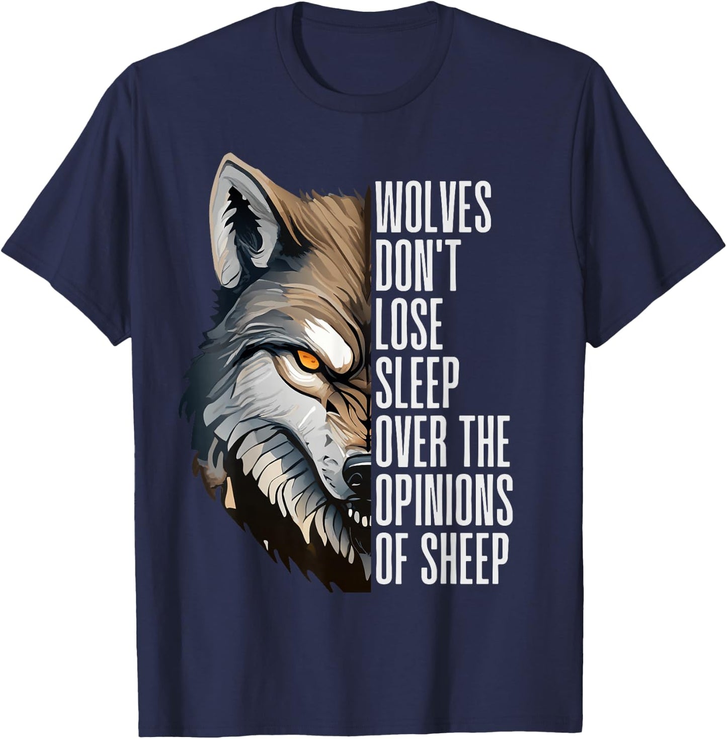 Wolves Don't Lose Sleep Over The Opinions Of Sheep T-Shirt - T-Shirt | Navy