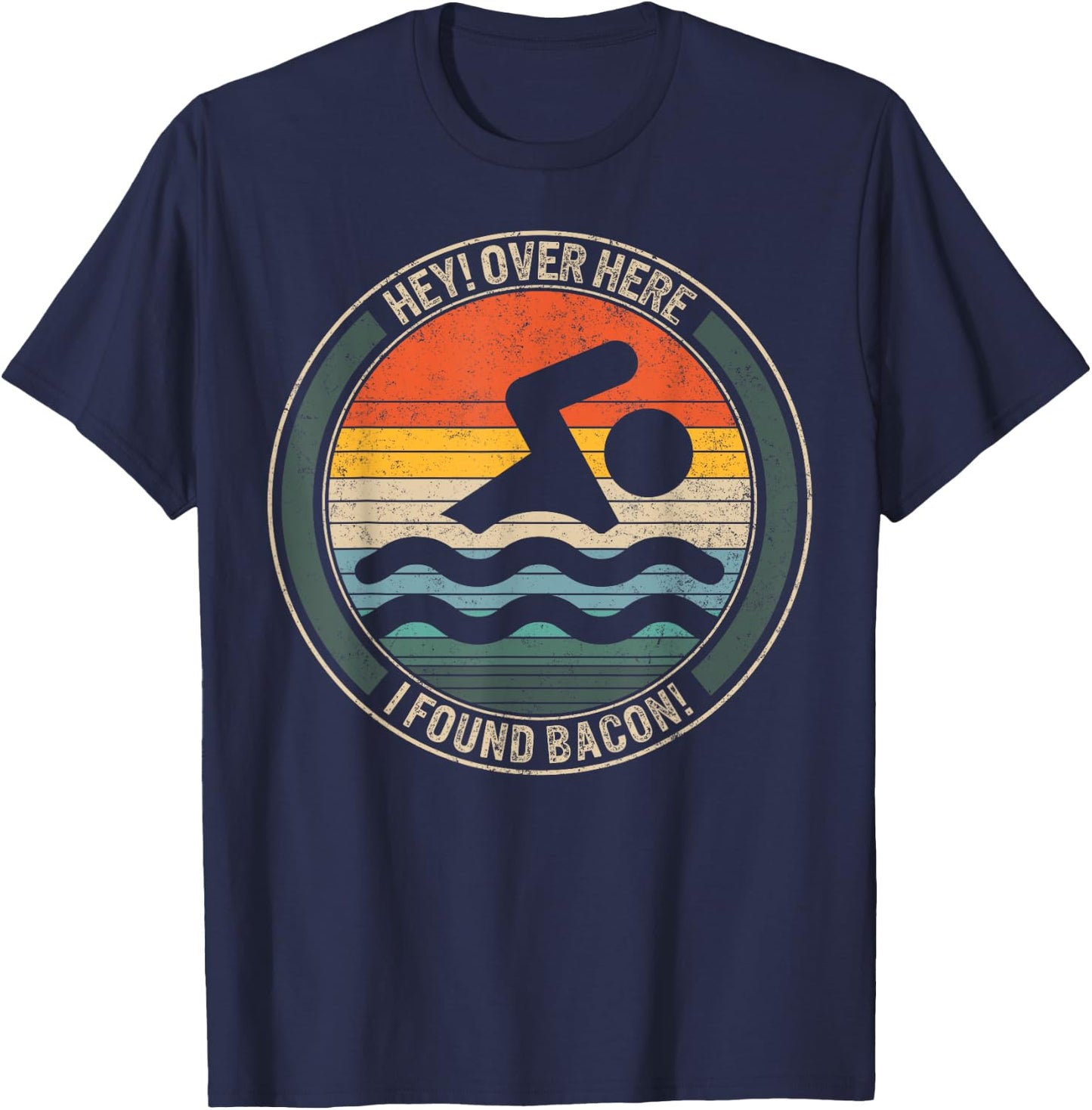 Swimming Hey Over Here I Found Bacon Swimmers Ideas Competit T-Shirt - T-Shirt | Navy