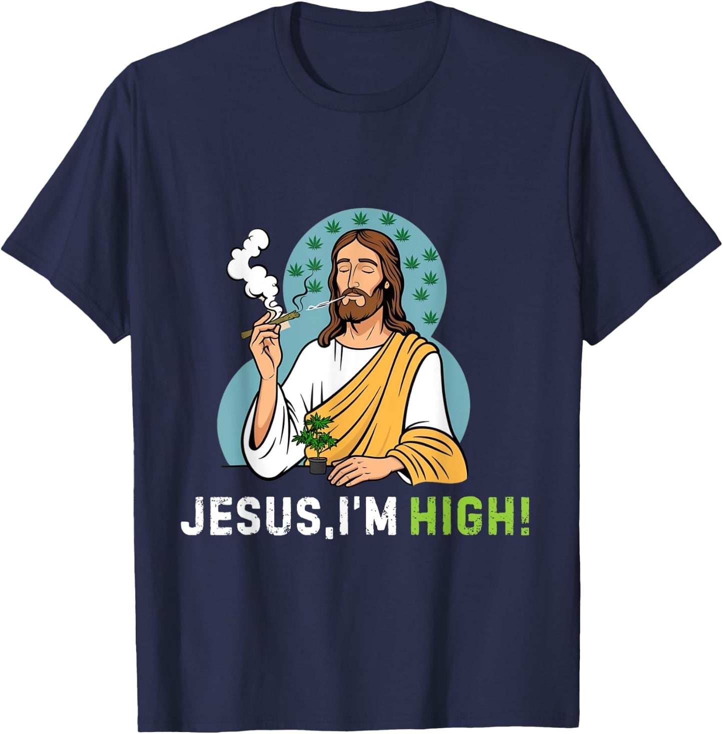 Je-sus I'm High I'm Telling Dad Funny Jesus Christ Weed love T-Shirt - T-Shirt | Navy