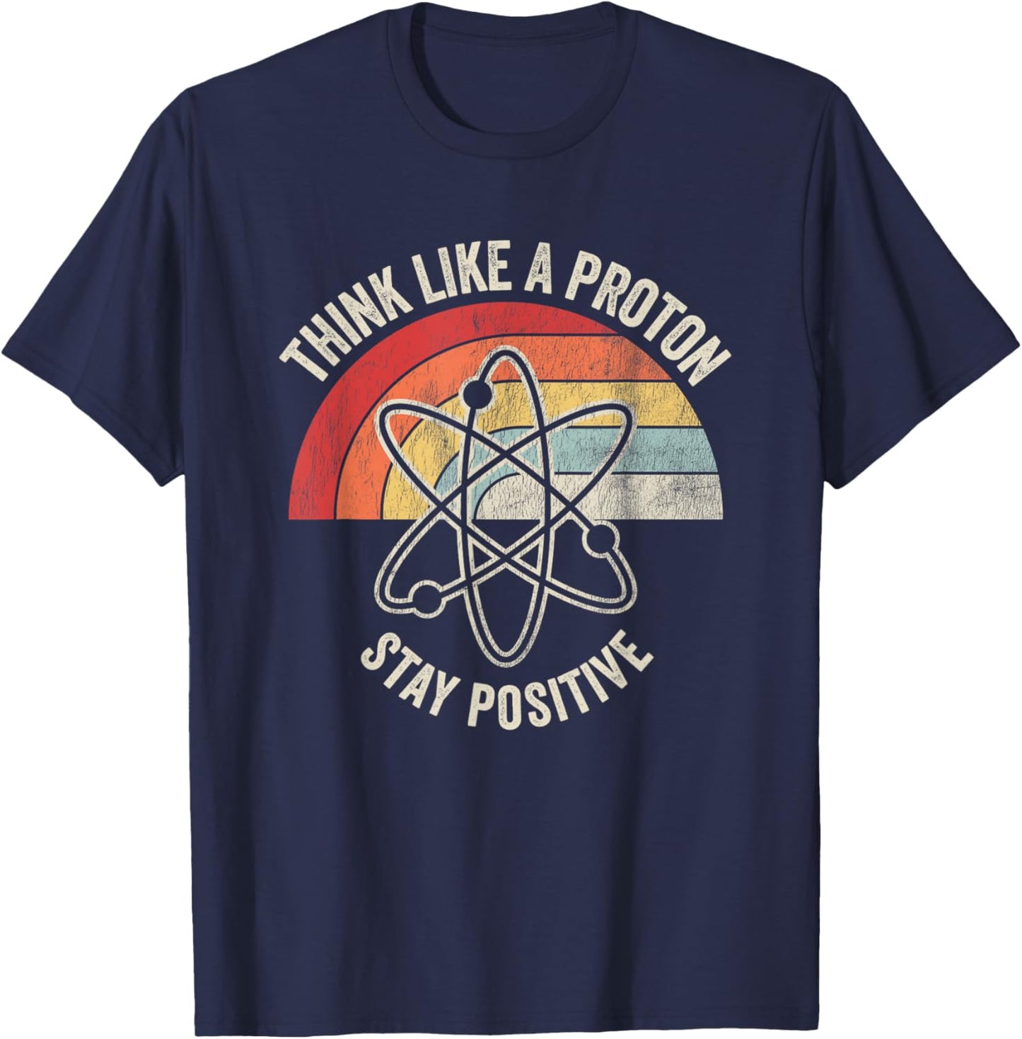 Think Like A Proton Stay Positive T-Shirt - T-Shirt | Navy