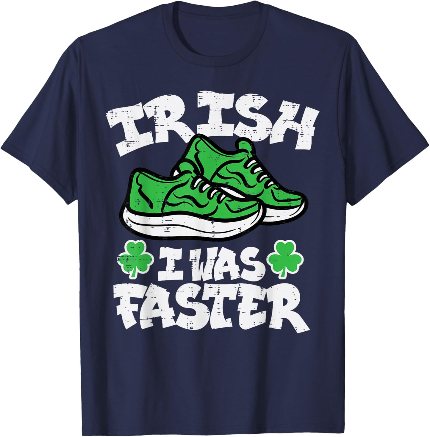 St Patricks Day Shoes Irish I Was Faster Run Women Men Kids T-Shirt - T-Shirt | Navy
