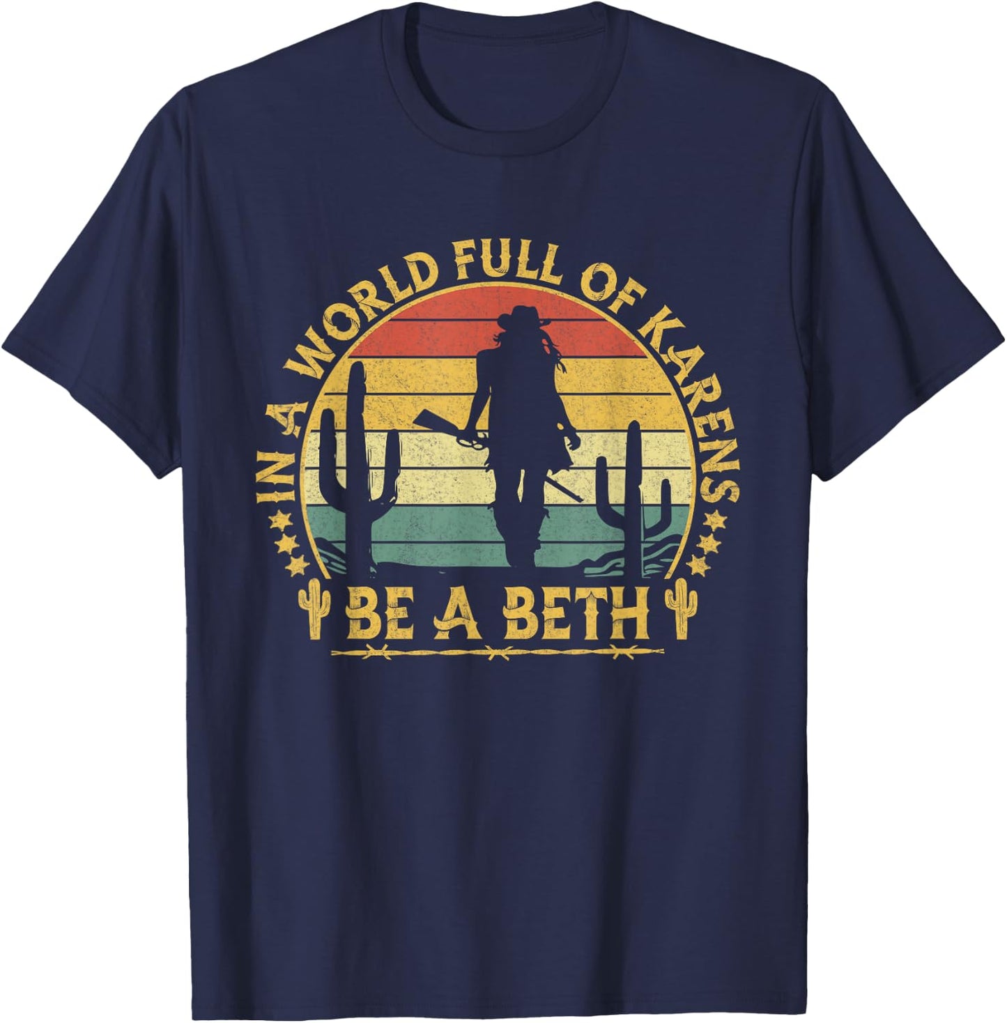 In A World Full of Karens Be A Beth Funny Anti Karen Cowgirl T-Shirt - T-Shirt | Navy