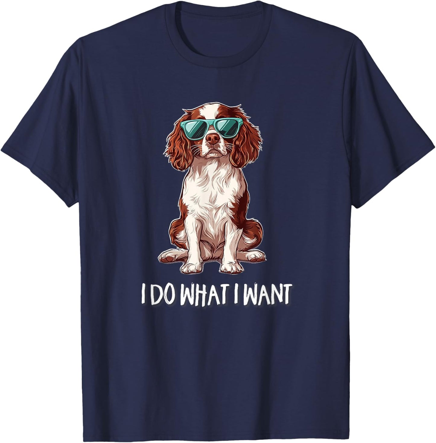 Funny Do What I Want Brittany Spaniel Lover T-Shirt - T-Shirt | Navy