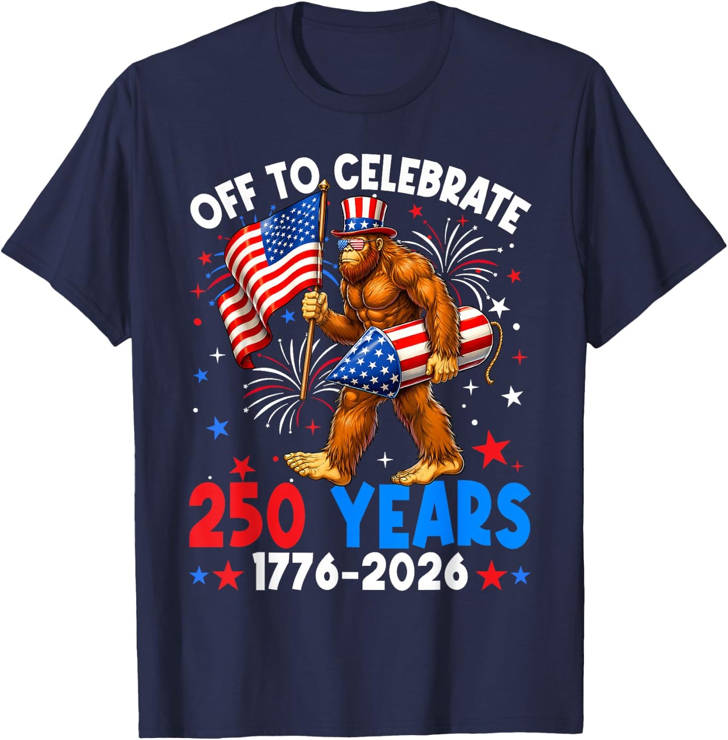 Off to Celebrate 250 Years America 1776-2026 Bigfoot 250th T-Shirt - T-Shirt | Navy