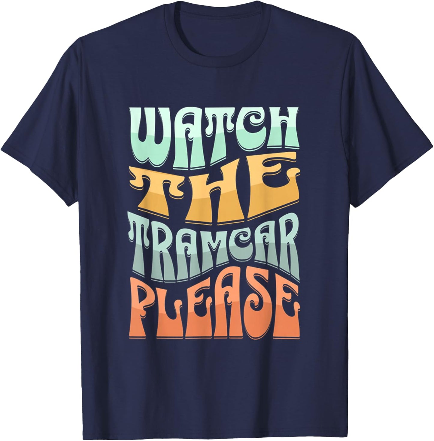 Funny Watch The Tramcar Please Retro Wildwood Fun Sunset T-Shirt - T-Shirt | Navy