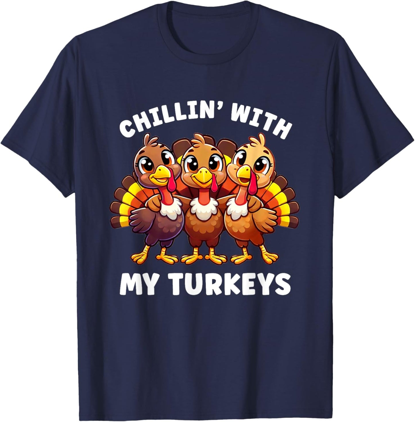 Thanksgiving Family Chillin with My Turkeys Funny T-Shirt - T-Shirt | Navy