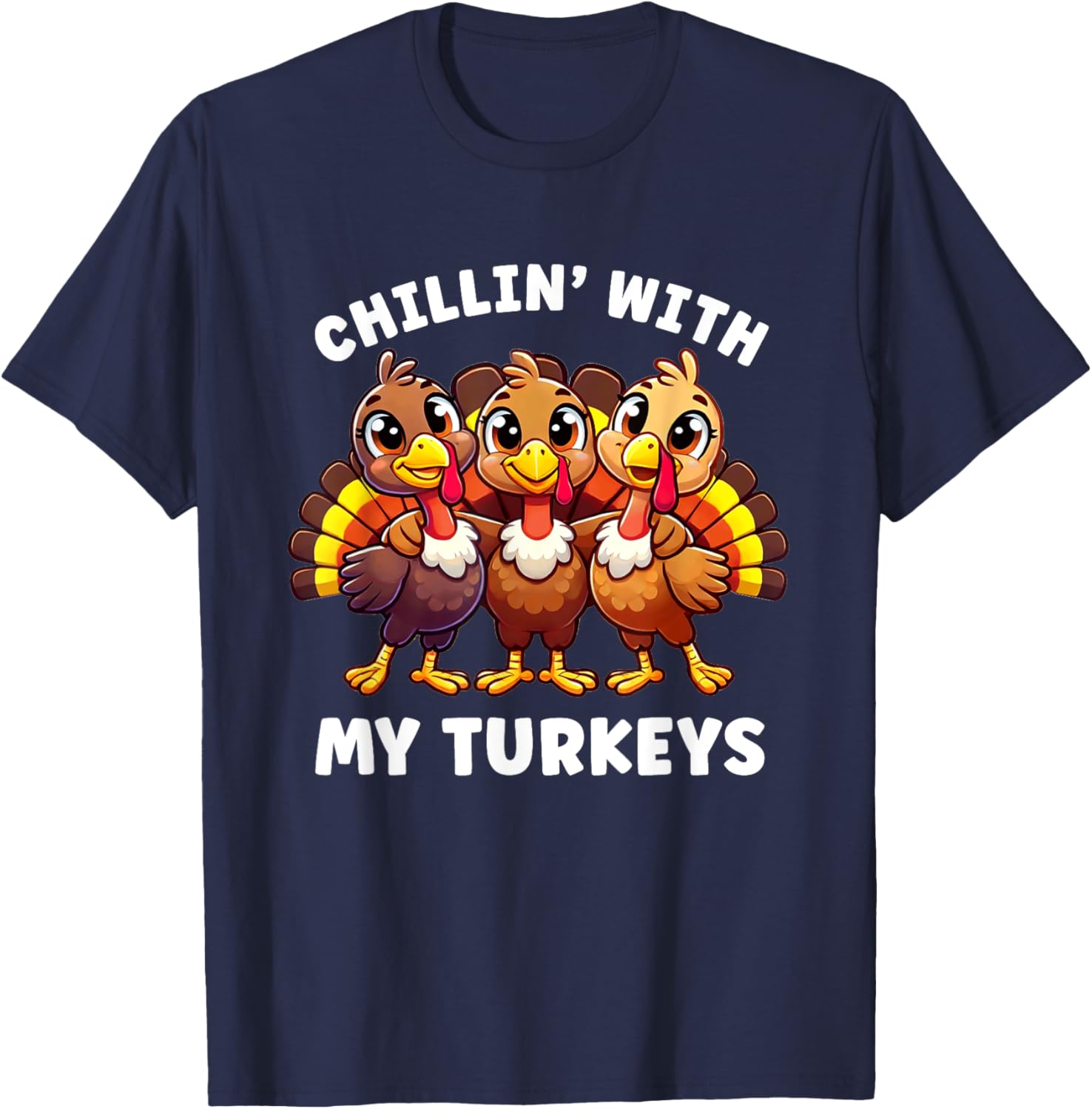Thanksgiving Family Chillin with My Turkeys Funny T-Shirt - T-Shirt | Navy