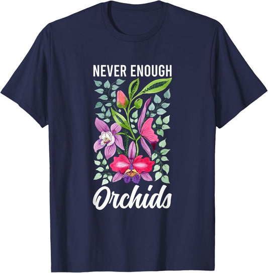 Never Enough Orchids Orchid Flower Orchid Whisperer T-Shirt - T-Shirt | Navy