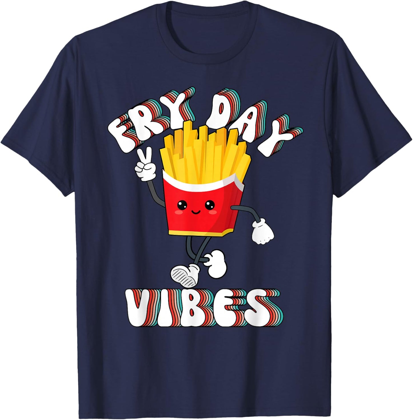 Fry Day Vibes Funny French Fries Friday Weekend Teacher T-Shirt - T-Shirt | Navy