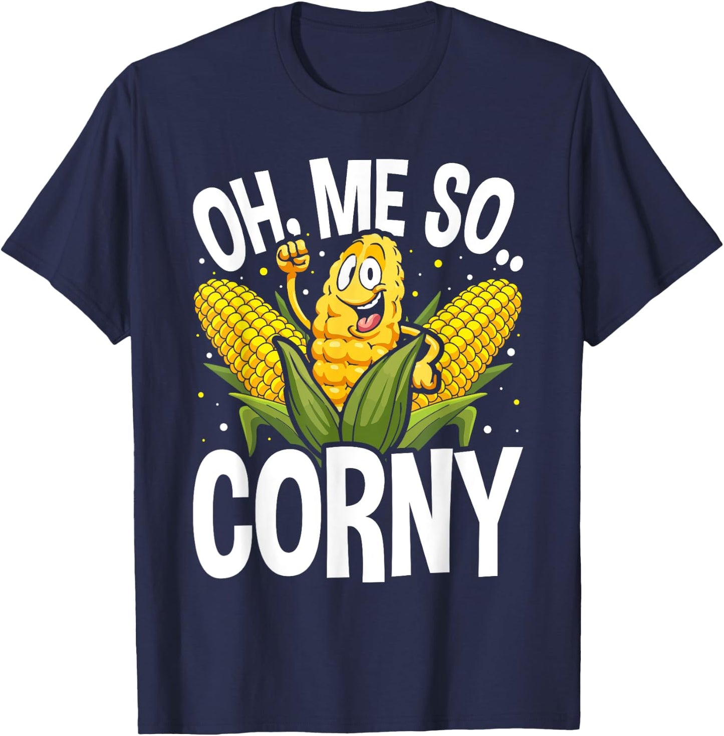 Funny Oh Me So Corny Cheesy Food Pun Corn Ideas T-Shirt - T-Shirt | Navy