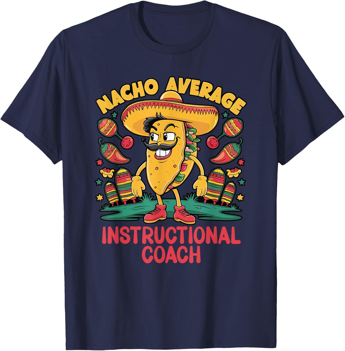 Nacho Average Instructional Coach Cinco De Mayo Mexican T-Shirt - T-Shirt | Navy