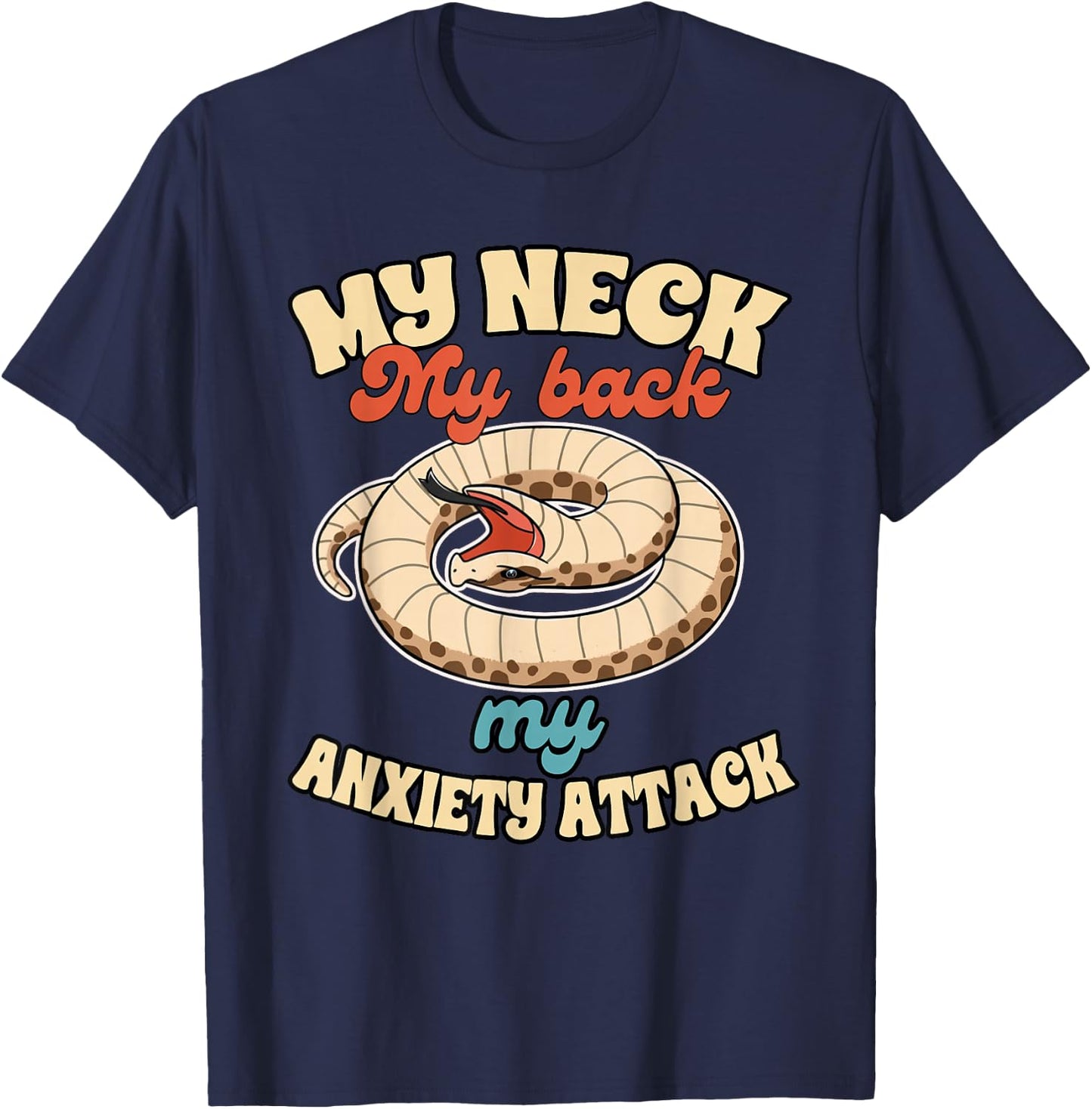 Hognose Snake Mom Reptile My Neck My Back My Anxiety Attack T-Shirt - T-Shirt | Navy