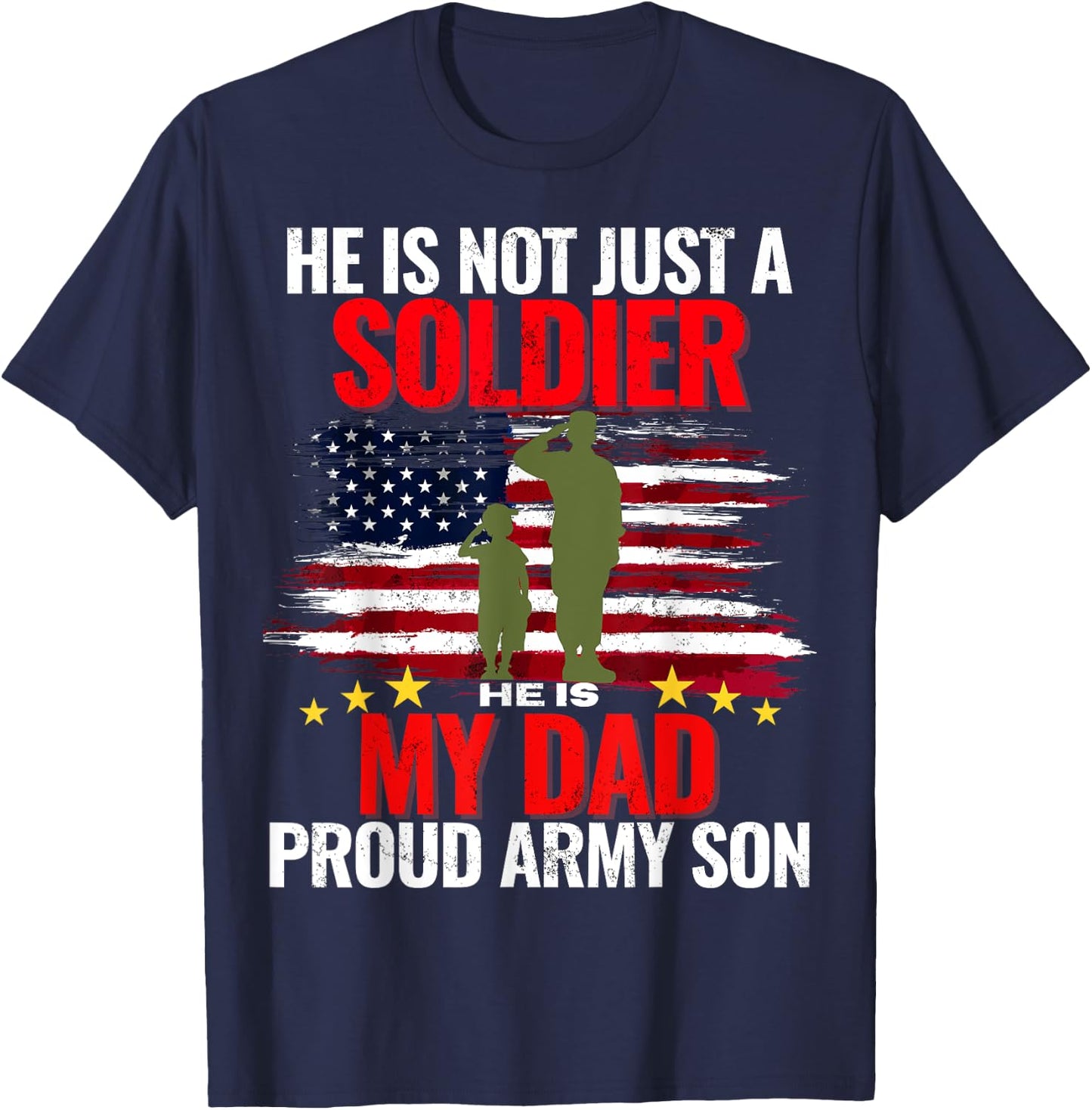 He Is Not Just A Soldier He Is My Dad Proud Army Son Love T-Shirt - T-Shirt | Navy