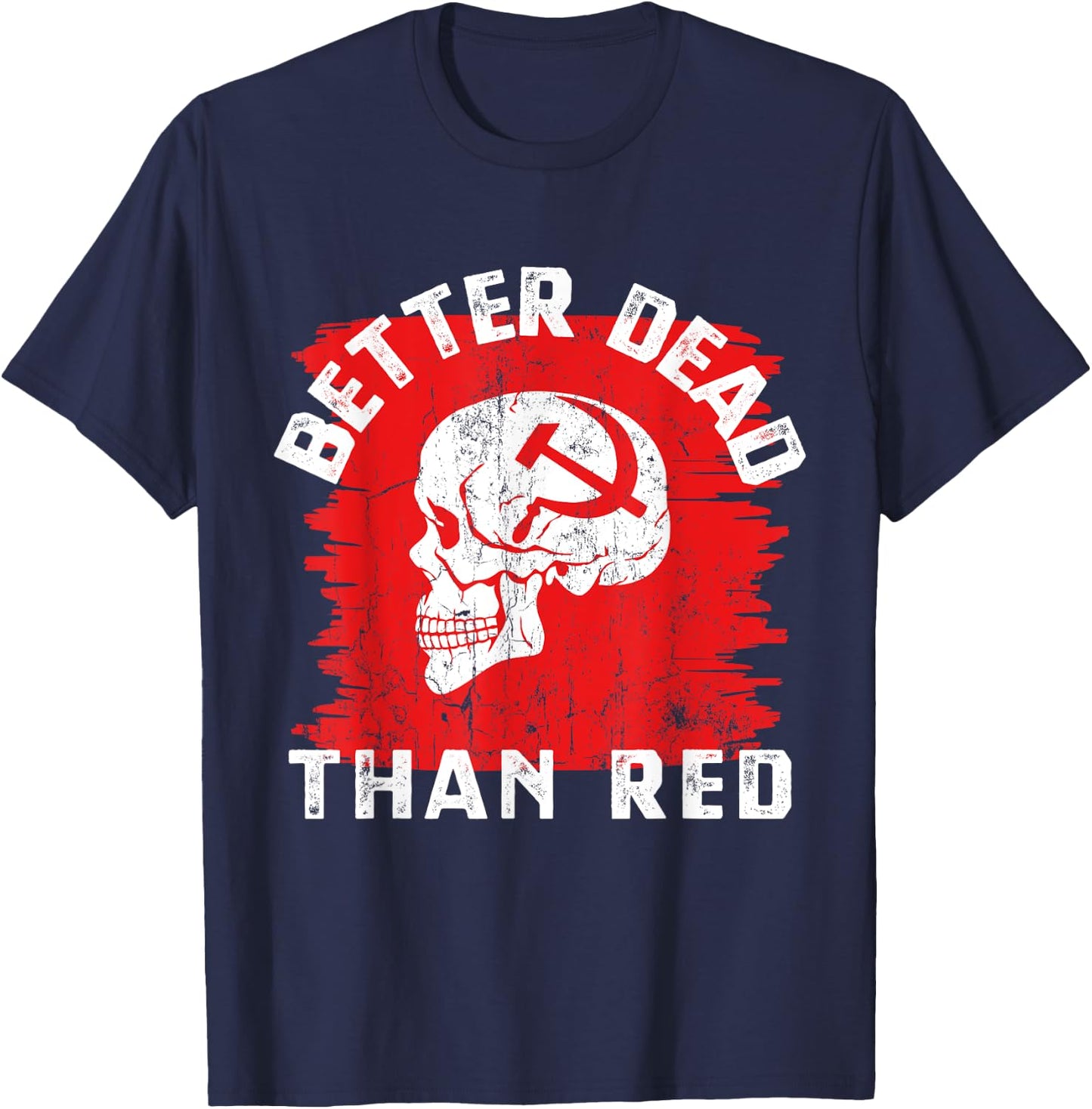Better Dead Than Red - Anti Communism design T-Shirt - T-Shirt | Navy