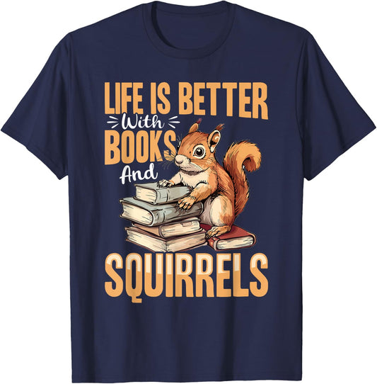 Funny Squirrel Animal Life is Better with Books and a T-Shirt - T-Shirt | Navy