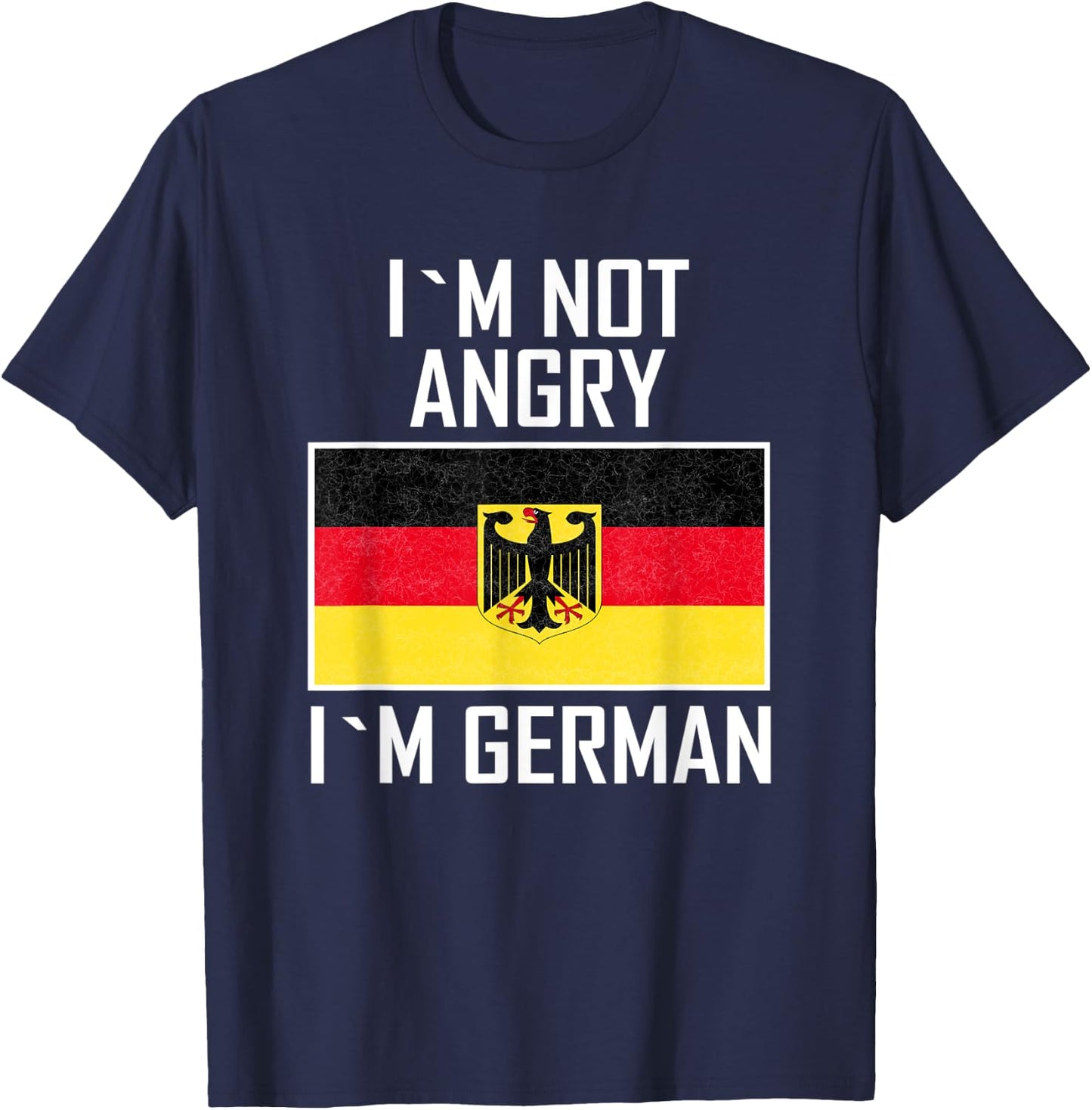 I´m not angry I´m German Eagle Germany German T-Shirt - T-Shirt | Navy