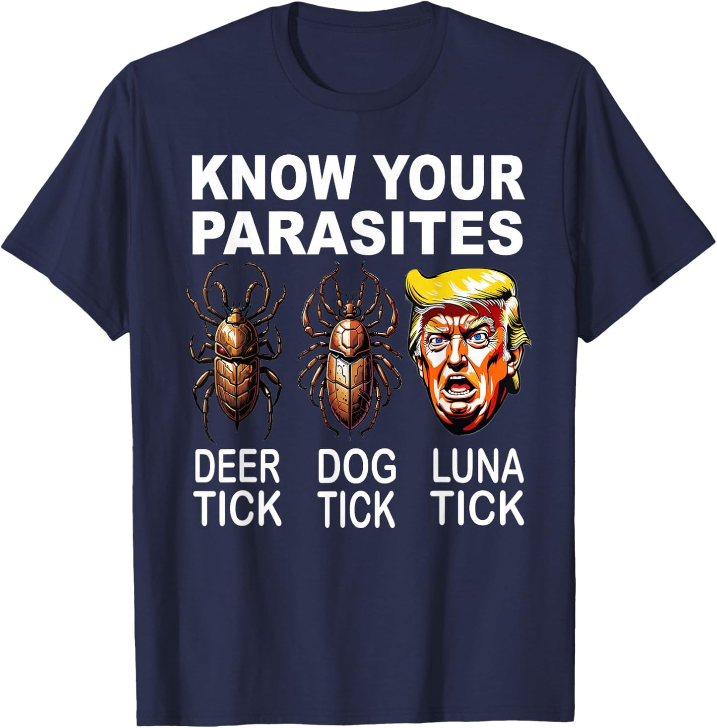 Know Your Parasites Anti-Trump Funny Luna Tick Democrat T-Shirt - T-Shirt | Navy