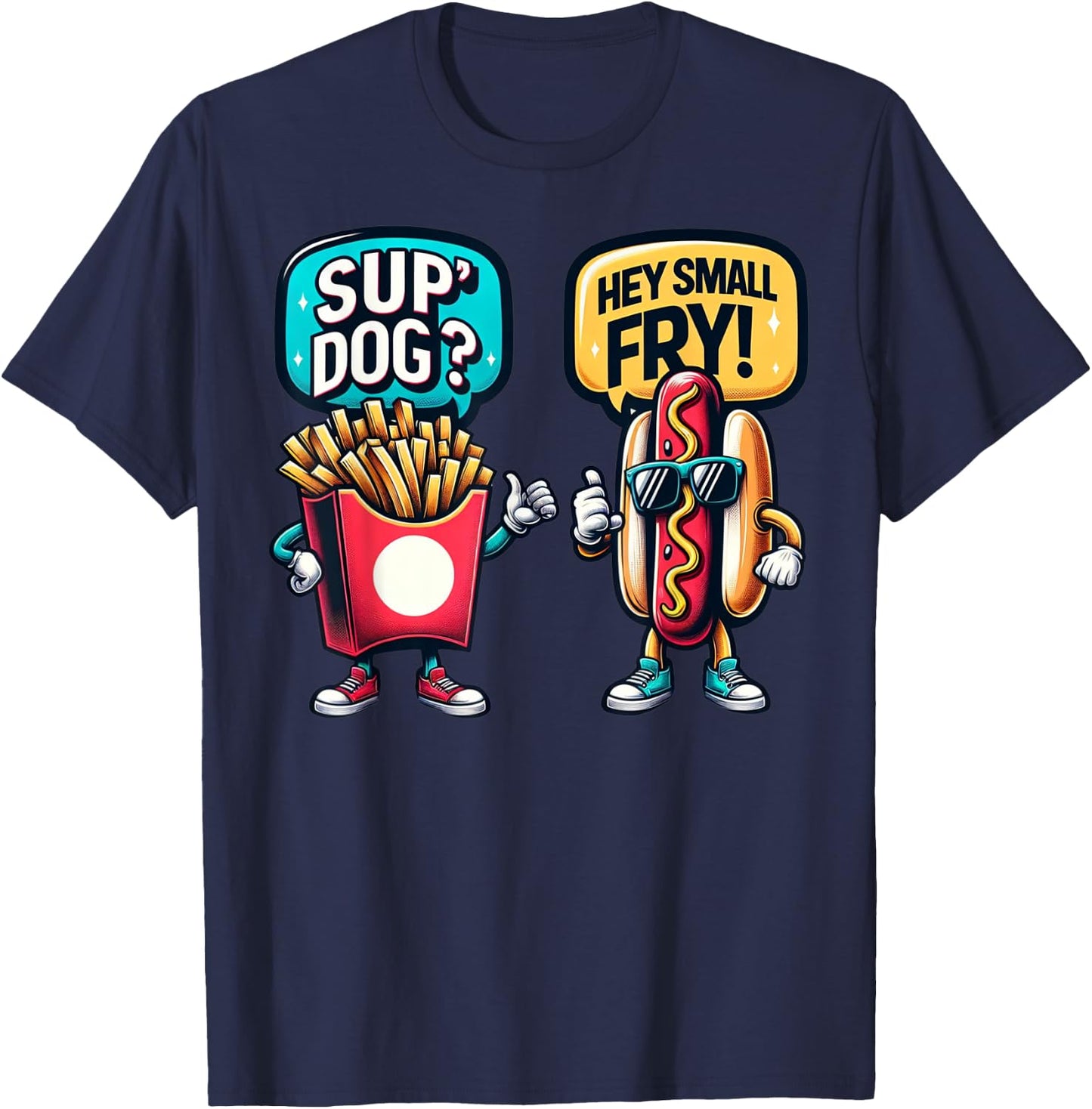 Fun Fast Food HotDog And Small Fry Funny Grilling Sup' Dog T-Shirt - T-Shirt | Navy