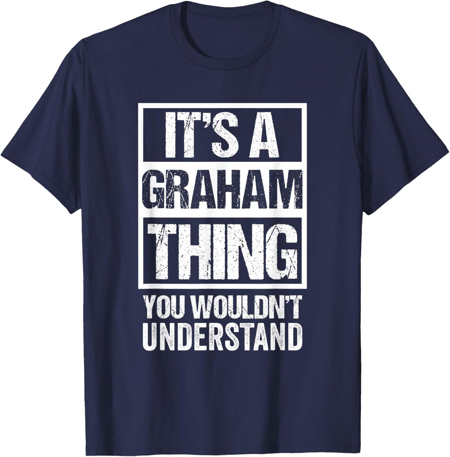 It's A Graham Thing You Wouldn't Understand T-Shirt - T-Shirt | Navy